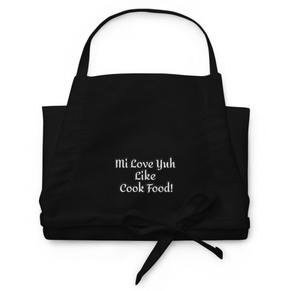 Mi Love Yuh Like Cook Food! | Embroidered Apron - Image 2