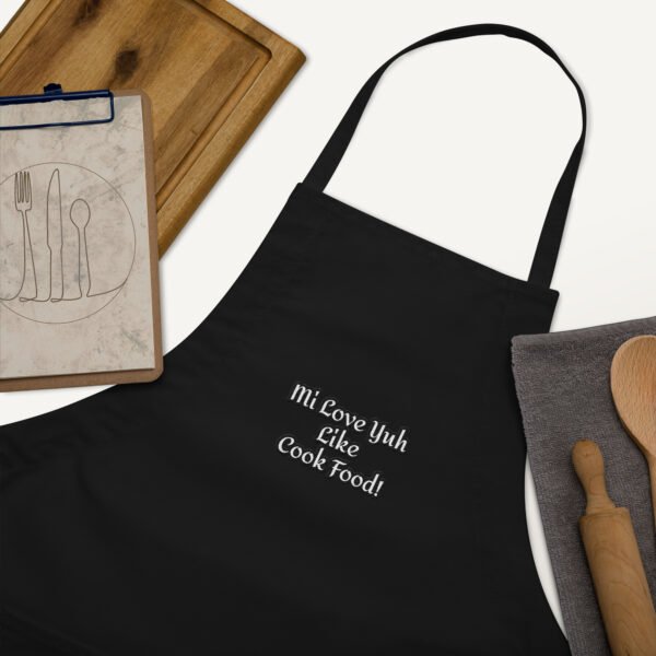 Mi Love Yuh Like Cook Food! | Embroidered Apron - Image 18