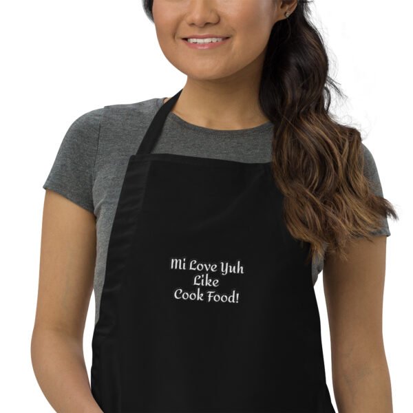 Mi Love Yuh Like Cook Food! | Embroidered Apron - Image 12