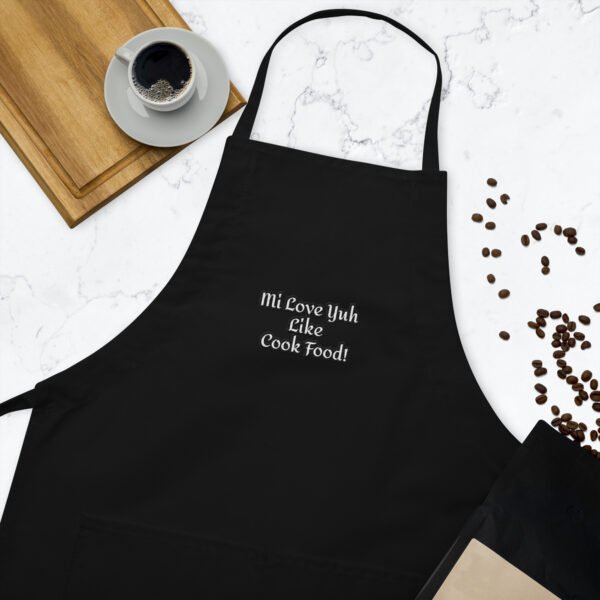 Mi Love Yuh Like Cook Food! | Embroidered Apron - Image 13