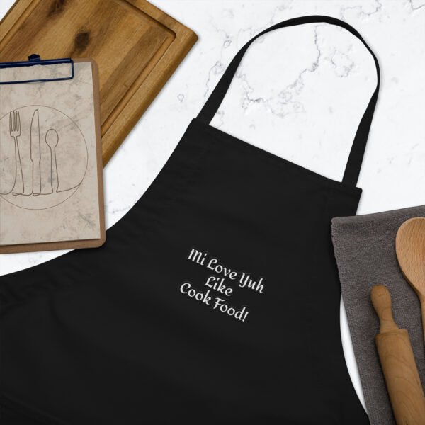 Mi Love Yuh Like Cook Food! | Embroidered Apron - Image 17