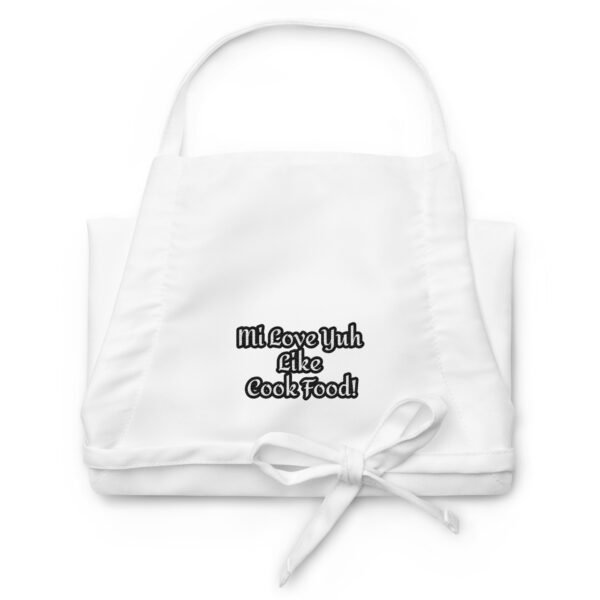 Mi Love Yuh Like Cook Food! | Embroidered Apron - Image 15