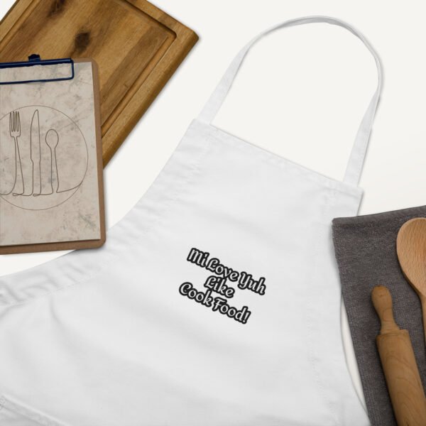 Mi Love Yuh Like Cook Food! | Embroidered Apron - Image 22