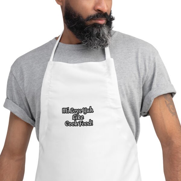 Mi Love Yuh Like Cook Food! | Embroidered Apron - Image 4