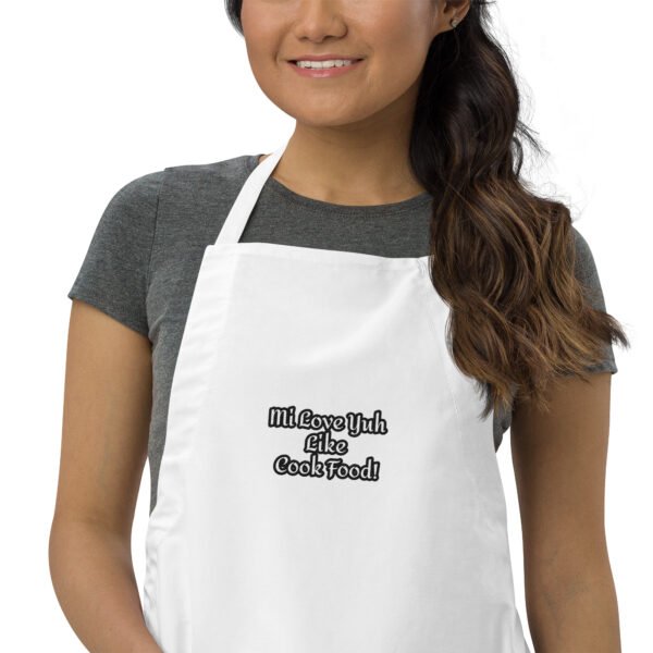 Mi Love Yuh Like Cook Food! | Embroidered Apron - Image 6