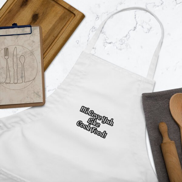 Mi Love Yuh Like Cook Food! | Embroidered Apron - Image 21