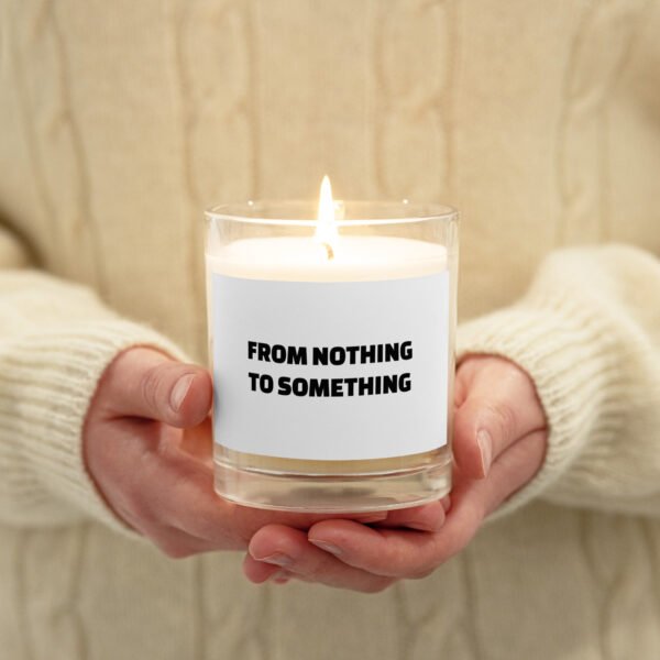 From Nothing to Something Glass Jar Soy Wax Candle