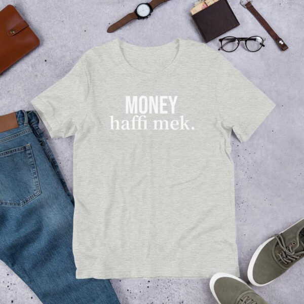 Money haffi mek. Unisex t-shirt - Image 17