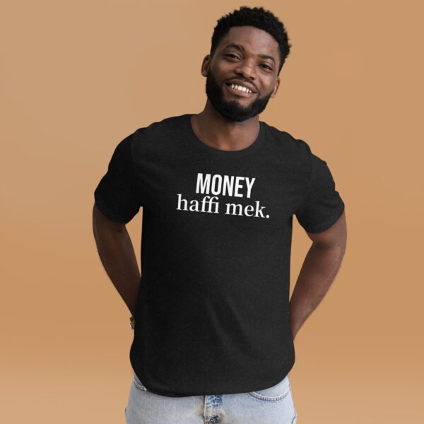 Money haffi mek. Unisex t-shirt - Image 4