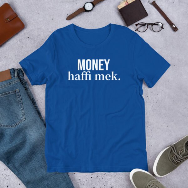 Money haffi mek. Unisex t-shirt - Image 9