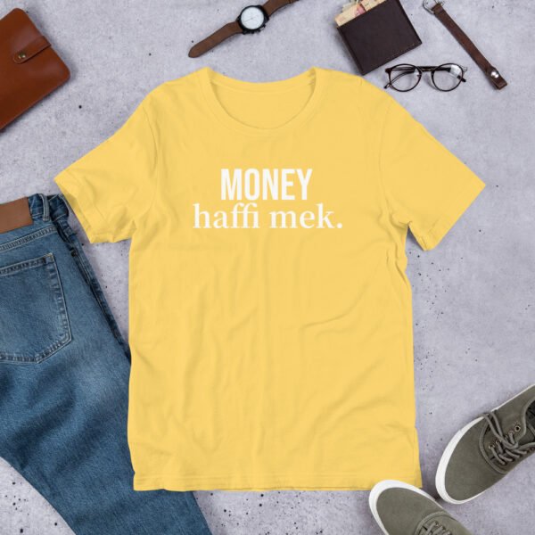 Money haffi mek. Unisex t-shirt - Image 18